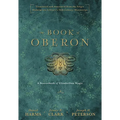 The Book of Oberon: A Sourcebook of Elizabethan Magic