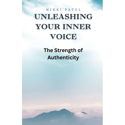 Unleashing Your Inner Voice: The Strength of Authenticity