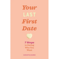 Done with Dating: 7 Steps to Finding Your Person
