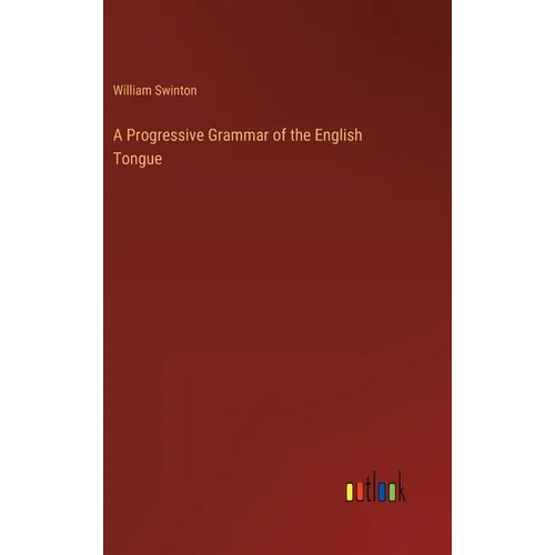 A Progressive Grammar of the English Tongue