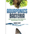Aquaponics Bacteria: Importance of Bacterias in Aquaponics System