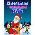 Christmas Coloring Book for Kids: 45+ Christmas Cute And Beautiful KidsColoring And Fun Book