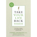 Take Your Life Back: Five Sessions to Transform Your Relationships with God, Yourself, and Others