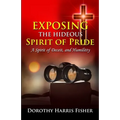 Exposing the Hideous Spirit of Pride, A Spirit of Deceit, and Humility