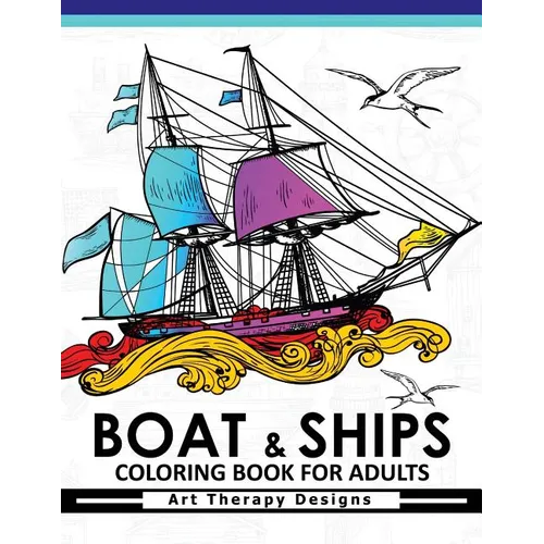 Boat & Ship Coloring Book for Adults: Historic Sailing Ships Coloring Book