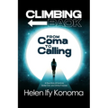 Climbing Back: From Coma to Calling *A True Story of Survival, Sickle Cell, and Divine Purpose*