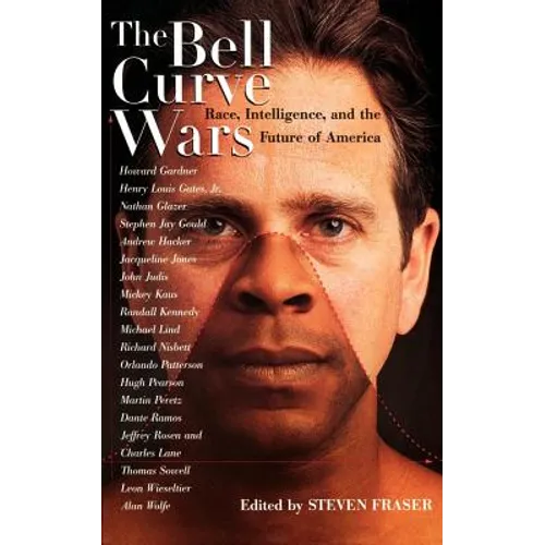 The Bell Curve Wars: Race, Intelligence, and the Future of America