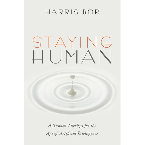 Staying Human: A Jewish Theology for the Age of Artificial Intelligence