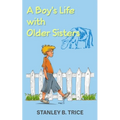 A Boy's Life With Older Sisters