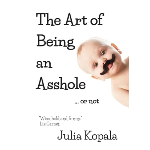 The Art of Being an Asshole...or not