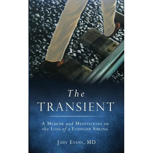 The Transient: A Memoir and Meditations on the Loss of a Younger Sibling