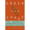 Order from Chaos: A Six-Step Plan for Organizing Yourself, Your Office, and Your Life