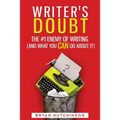 Writer's Doubt: The #1 Enemy of Writing (and What You Can Do About It)