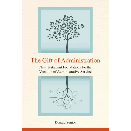 The Gift of Administration: New Testament Foundations for the Vocation of Administrative Service