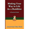 Making Your Way in Life as a Buddhist: A Practical Guide