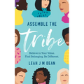 Assemble the Tribe: Believe in Your Value. Find Belonging. Be Different.