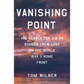 Vanishing Point: The Search for a B-24 Bomber Crew Lost on the World War II Home Front