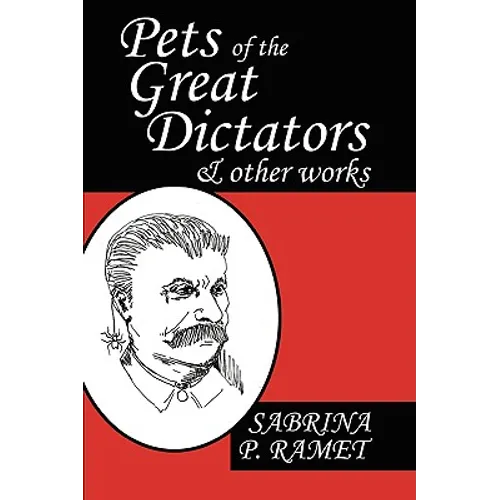 Pets of the Great Dictators & Other Works