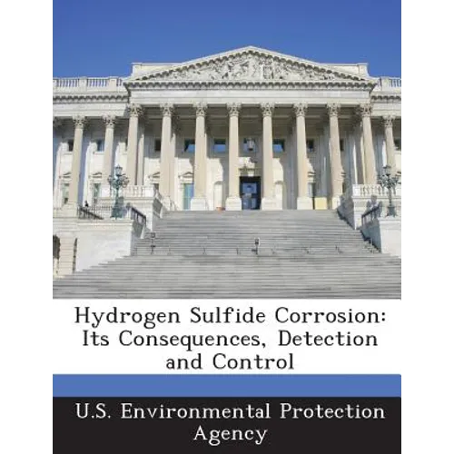 Hydrogen Sulfide Corrosion: Its Consequences, Detection and Control