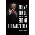 Trump, Trade, and the End of Globalization