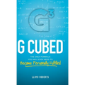 G Cubed: The Only Formula You Will Ever Need to Become Personally Fulfilled