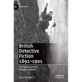 British Detective Fiction 1891-1901: The Successors to Sherlock Holmes