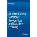 An Introduction to Pattern Recognition and Machine Learning