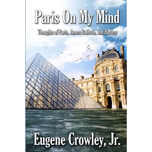 Paris on my Mind: Thoughts of Paris, James Baldwin, and Harlem