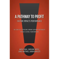 A Pathway to Profit: Culture Impacts Performance The Story of a Struggling Company Achieving Profitability through Cultural Transformation