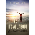 PS - It's All About Love: How A Painful Journey With Psoriasis Became A Life Devoted To Healing Others