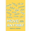 Move Anyway: A Guide for Overthinkers, Perfectionists, and Almost-Starters