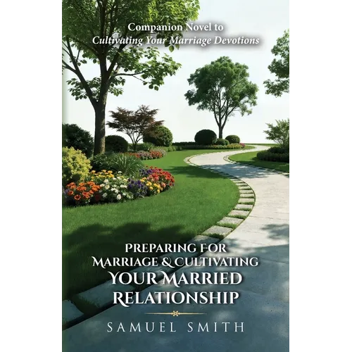 Preparing For Marriage & Cultivating Your Married Relationship
