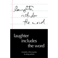 Laughter Includes the Word: Revealed, A Life of Poetry