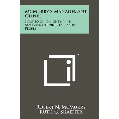 McMurry's Management Clinic: Solutions to Eighty-Nine Management Problems about People