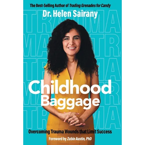 Childhood Baggage: Overcoming Trauma Wounds that Limit Success