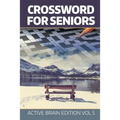 Crossword For Seniors: Active Brain Edition Vol 5