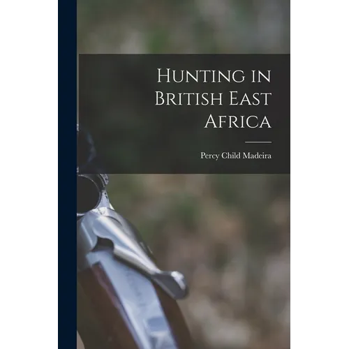 Hunting in British East Africa