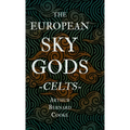 The European Sky Gods - Celts (Folklore History Series)