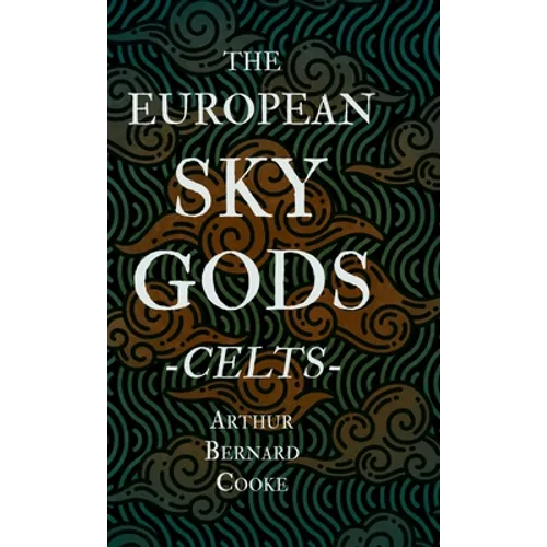 The European Sky Gods - Celts (Folklore History Series)