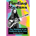 Finding Medusa: The Making of an Unlikely Rock Star