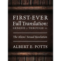 First-Ever Full Translation: Genesis 1 through 11: The Aliens' Sexual Revelation