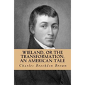 Wieland, or the Transformation, an American Tale