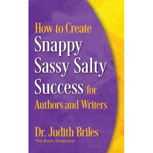 How to Create Snappy Sassy Salty Success for Authors and Writers