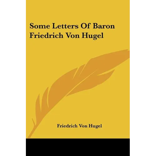 Some Letters Of Baron Friedrich Von Hugel