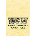 Soils and their General Care for the Home Fruit Grower - An Article