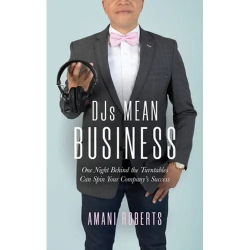 DJ's Mean Business: One Night Behind the Turntables Can Spin Your Company's Success