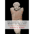 The Amorites and the Bronze Age Near East