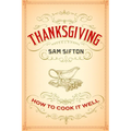 Thanksgiving: How to Cook It Well: A Cookbook
