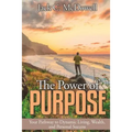 The Power of Purpose: Your Pathway to Dynamic Living, Wealth, and Personal Success