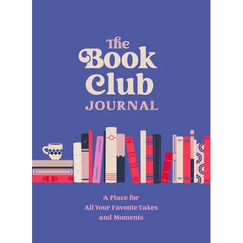 The Book Club Journal: A Place for All Your Favorite Takes and Moments